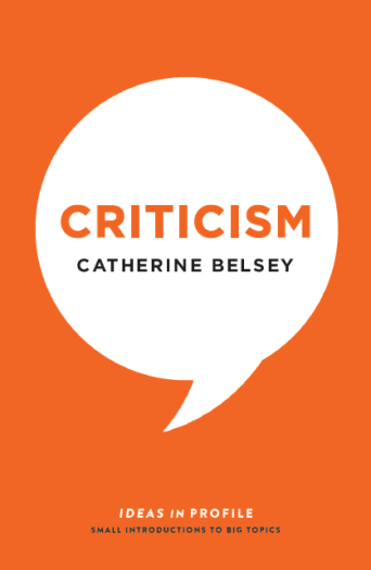 Catherine Belsey, Criticism (Profile Books, 2016)