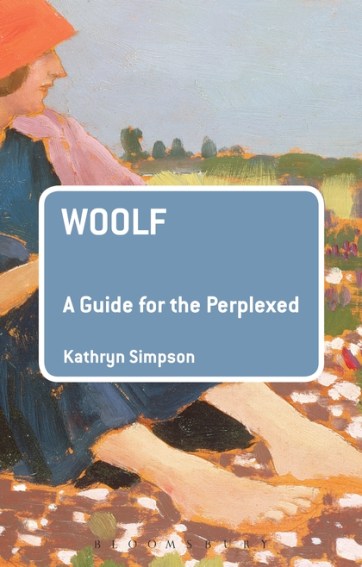 Kathryn Simpson, Woolf: A Guide for the Perplexed (Bloomsbury, 2016)